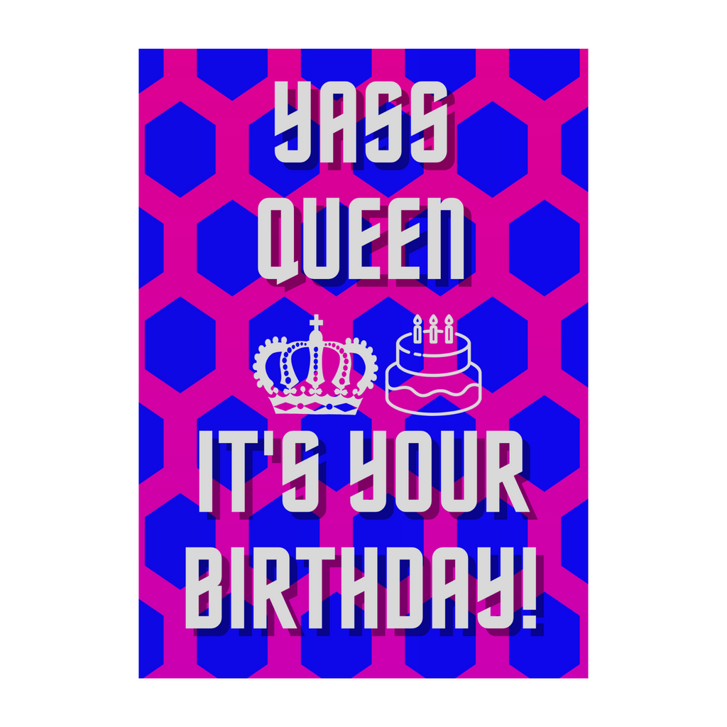 Greeting Card - Happy Birthday with words "Yass Queen It's Your Birthday!"