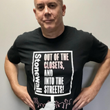 Limited Edition T-Shirt - 'Out Of The Closets, And Into The Streets!'