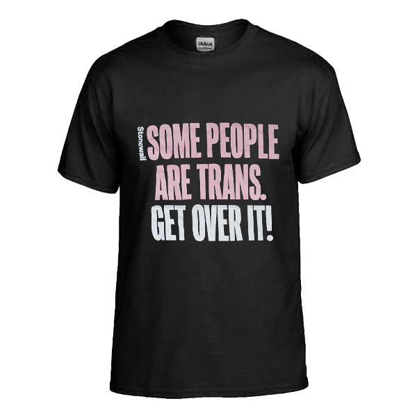 Some People Are Trans, Get Over It! T-Shirt