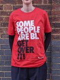 Some People are Bi. Get Over it! t-shirt