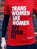 Trans Women Are Women. Get Over It.! t-shirt
