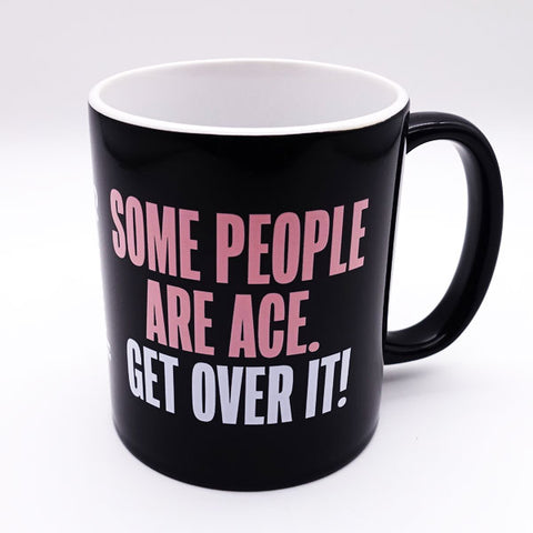 Mug - "Some People Are Ace. Get Over It!"