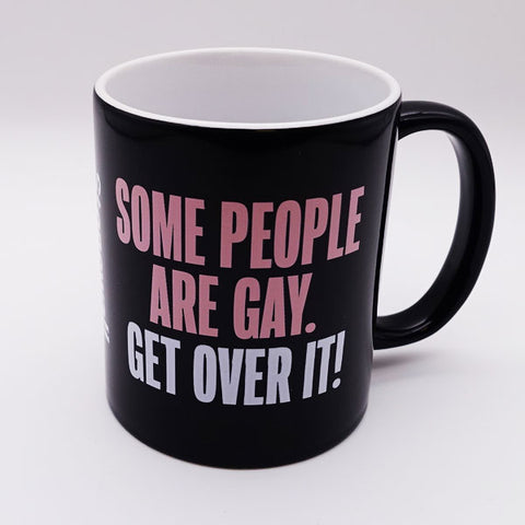 Mug - "Some People are Gay. Get Over It!"