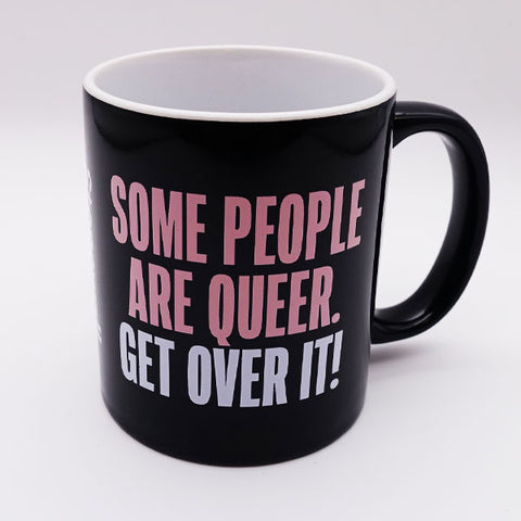 Mug - "Some People Are Queer. Get Over It!"