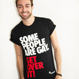 Some People are Gay. Get Over it! t-shirt