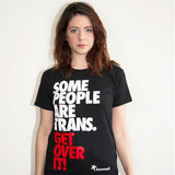 Some People are Trans. Get Over it! t-shirt